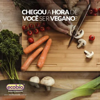 Veganismo: chegou a hora de você ser vegano?