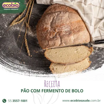 Receita: pão com fermento Ecobio