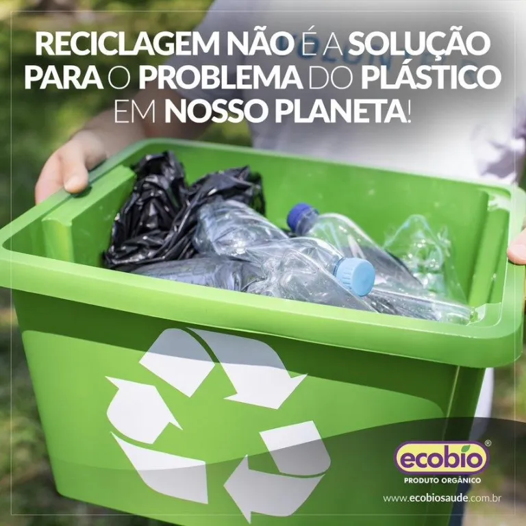RECICLAGEM NÃO É A SOLUÇÃO PARA O PROBLEMA DO PLÁSTICO EM NOSSO PLANETA!