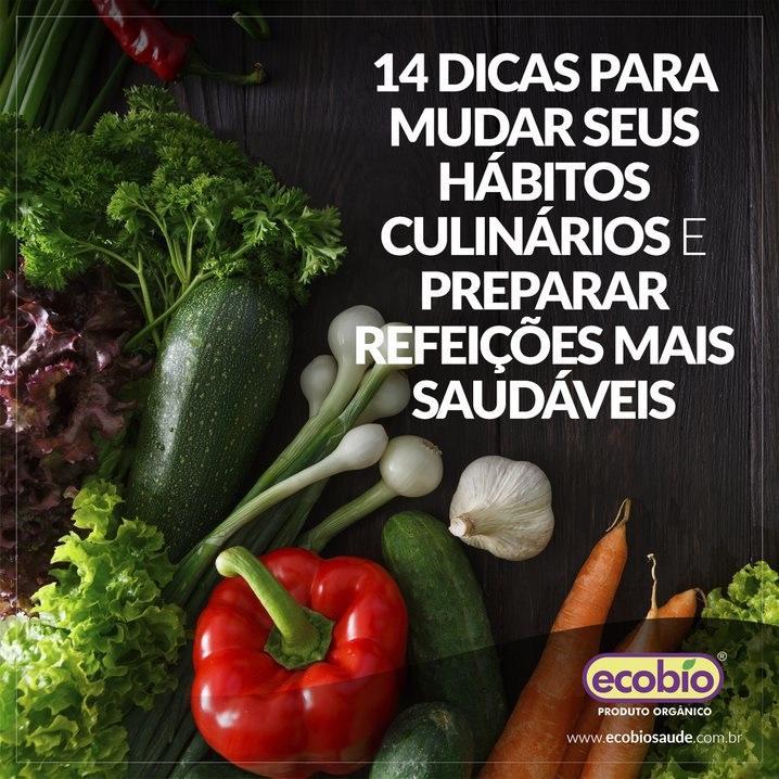 14 dicas para mudar seus hábitos culinários e preparar refeições mais saudáveis